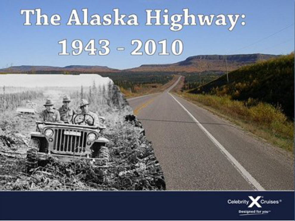 My cruise ship presentation 'The Alaska Highway: 1943-2010'