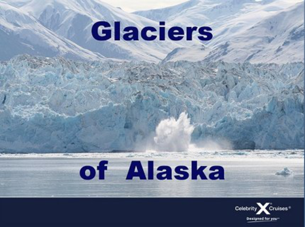 My cruise ship presentation 'Glaciers of Alaska'